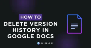 How To Delete Version History In Google Docs?