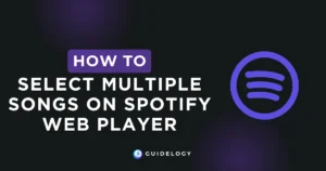 How To Select Multiple Songs On Spotify Web Player?