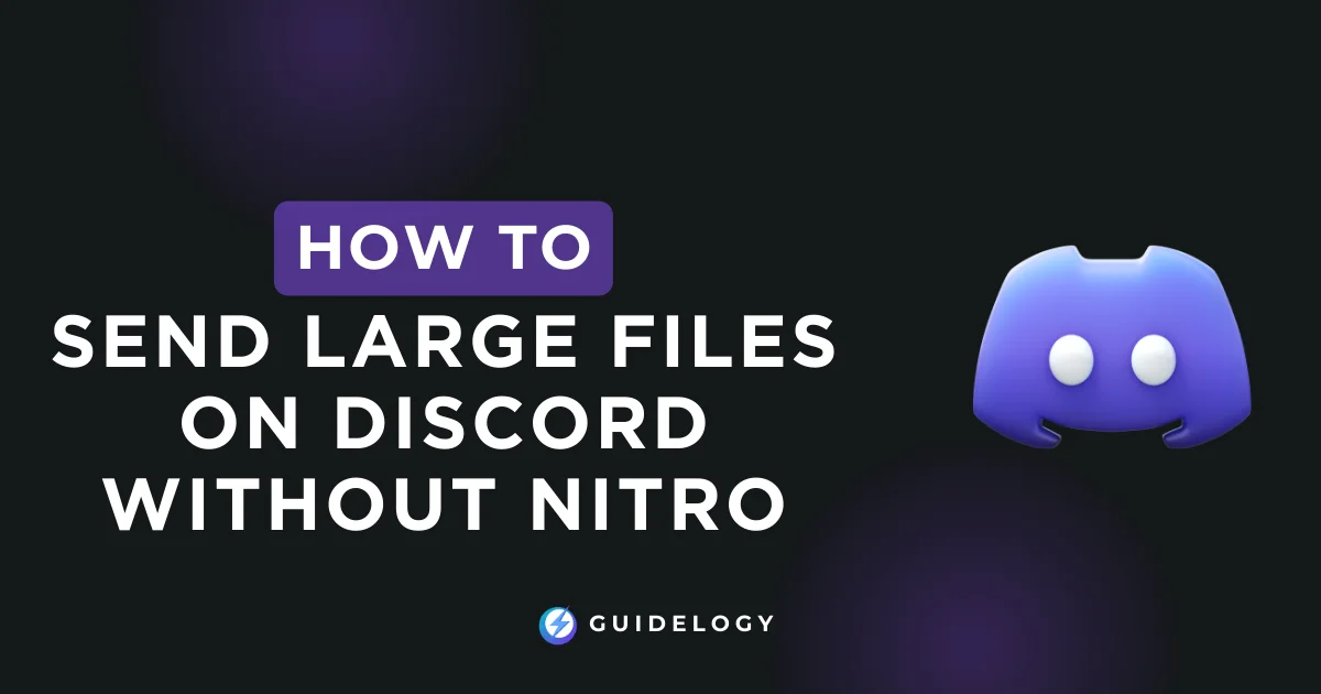 How To Send Large Files on Discord Without Nitro