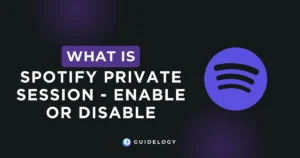 What Is Spotify Private Session? (Enable or Disable)