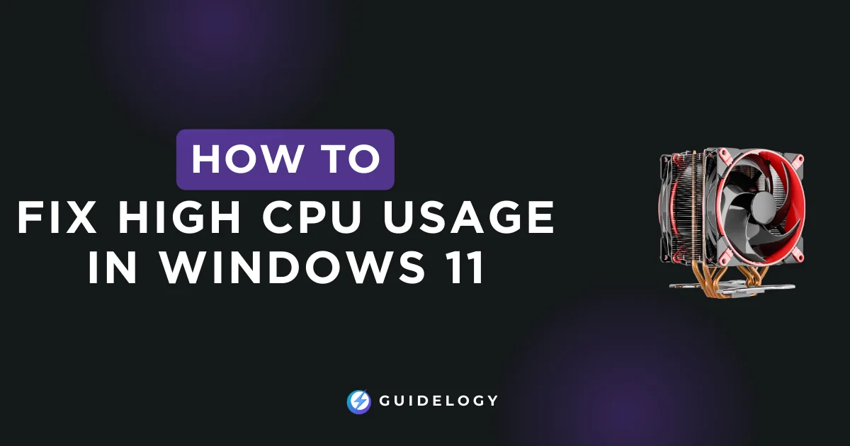 How To Fix High CPU Usage in Windows 11