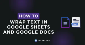 How To Wrap Text in Google Sheets and Google Docs?