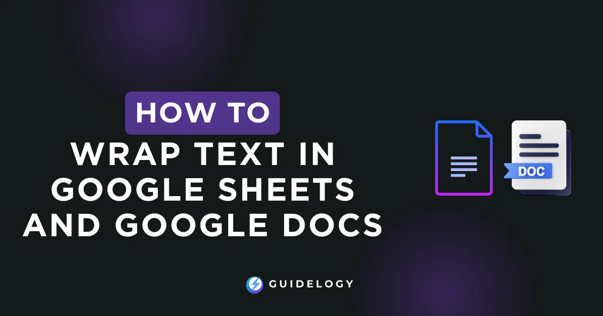 How to Wrap Text in Google Sheets and Google Docs