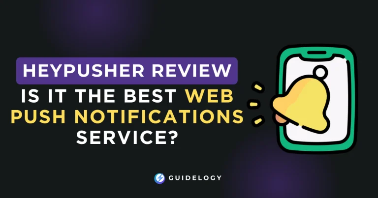HeyPusher Review – Is It the Best Web Push Notifications Service?